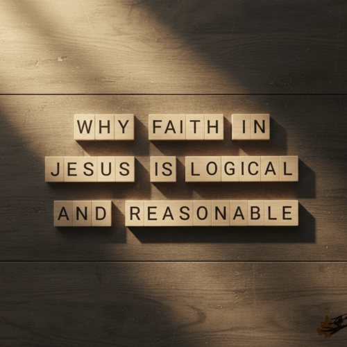 Is faith in Jesus logical and reasonable?